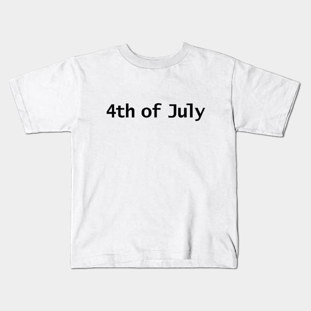 4th of July Typography in Black Text Kids T-Shirt by ellenhenryart